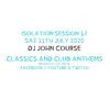 DJ John Course - Live webcast - week 17 Isolation Sat 11th July 2020