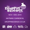 Droppin' Science Show Nov-Dec 2014 ft. Matman & Daredevil