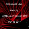 Trance and Love Mixed by DJ Nineteen Seventy One Part 15-2017