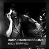 Dark Raum : session #013 TrippyDj