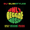DJ GlibStylez - Only Reggae Music!
