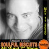 [﻿﻿﻿﻿﻿﻿﻿﻿﻿Listen Again﻿﻿﻿﻿﻿﻿﻿﻿﻿]﻿﻿﻿﻿﻿﻿﻿﻿﻿ **SOULFUL BISCUITS** w/ Shaun Louis May 11 2020 7