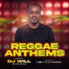 REGGAE ANTHEMS VOL 5 - DJ WILL