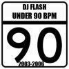 DJ Flash-Under 90 (BPM) 2003-2006