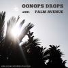 Oonops Drops - Palm Avenue