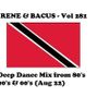 Rene & Bacus - VOL 281 (3 OF 3 DEEP DANCE MIX FROM 80'S. 90'S & 00'S) (26TH AUG 2022)
