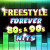 Freestyle Forever 80s n 90s