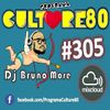 305º Programa Culture 80 - Dj Bruno More