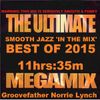 SMOOTH JAZZ 'IN THE MIX' ULTIMATE BEST OF 2015 MEGA_MIX WITH GROOVEFATHER NORRIE LYNCH - 11hrs:35m