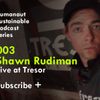 Humanaut Sustainable Podcast Series 003: Shawn Rudiman (Live @ Tresor)