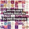 ''90's Hip Hop & Sampling Source Mix'' By DJ DDT-Tropicana