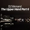 DJ Stikmand - The Upper Hand Part 6