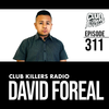 Club Killers Radio #311 - David Foreal