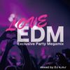LOVE EDM - Exclusive Party Megamix - mixed by DJ k.m.r - 21 track - 71min