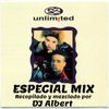 2 UNLIMITED ESPECIAL MIX Recopilado y mezclado por DJ Albert