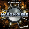 HARD NOISES Chapter 7 - mixed by DJ Giga Dance