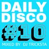 DJ Tricksta - Daily Disco 10