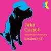 Jake Cusack - Tribal House - February - Session 45