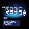 Tronic Podcast 143 with Christian Smith