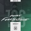 VOYAGE FUNKTASTIQUE - Show #126 (Hosted by Walla P)