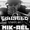 Twisted Sounds By MIK-AÉL