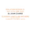 DJ John Course - Live webcast - week 15 Isolation Sat 26th June 2020
