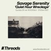 Savage Serenity - Quiet Hour Wreckage - 30-Jun-19