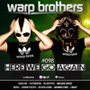 Warp Brothers - Here We Go Again Radio 098