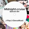 Midnight-cruise Dj MIx Podcast Special Set - J-Pop/J-DanceMusic Vol.1