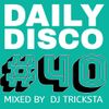 DJ Tricksta - Daily Disco 40