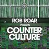 Rob Roar Presents Counter Culture. The Radio Show 028