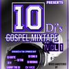 10 Djs Mix tape Gospel Vol 1 2019