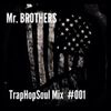 Mr. BROTHERS - TrapHopSoul Mix #001 (extended mini mix)