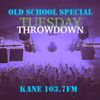 Tuesday Throwdown Show - Kane 103.7 FM - Old School Special