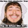 Top 40 Urban Mix 2018 - A Live DJ Set of Hip Hop | RnB | Afrobeat | Trap