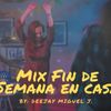 Mix Fin de semana en Casa (Dj Miguel J. )