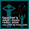 Taucher´s adult-music radio show @ friskyradio_may 2009