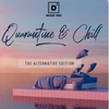 QUARANTINE & CHILL - The Alternative Edition