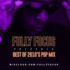 Fully Focus Presents Best Of 2010's Pop Mix