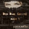 Deep Dark Grooves Phase 1