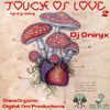 Dj Oniryx - Touch Of Love II (Digital Om Prod ~ StereOrganic 14.03.2014)