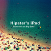 Hipster's iPod — Guest Mix on Big Echo