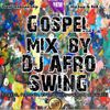 Gospel Mega Mix by DJ AFRO SWING  10/2018