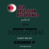 Deep Obsession Recordings Podcast with  Buder Prince (South Africa) Podcast 45 Guest Mix by Esimor P