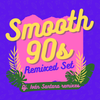 Smooth 90s Remixed Set ( Dj. Iván Santana exclusive remixes set )