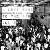 A Love Song To The 90s Vol 2. Mixed By Larry Sosa