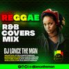 R&B REGGAE COVERS MIX - DJ LANCE THE MAN