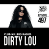 Club Killers Radio #497 - Dirty Lou