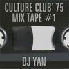 CULTURE CLUB '75 MIX TAPE #1 DJ YAN