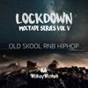 Lockdown Mixtape Series Vol 5 - Old Skool Rnb Hiphop